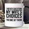 Funny Husband Humor Mug, I Never Question My Wife’s Choices Gift